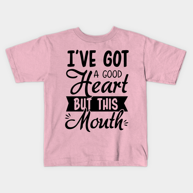 i have a good heart but bless this mouth shirt